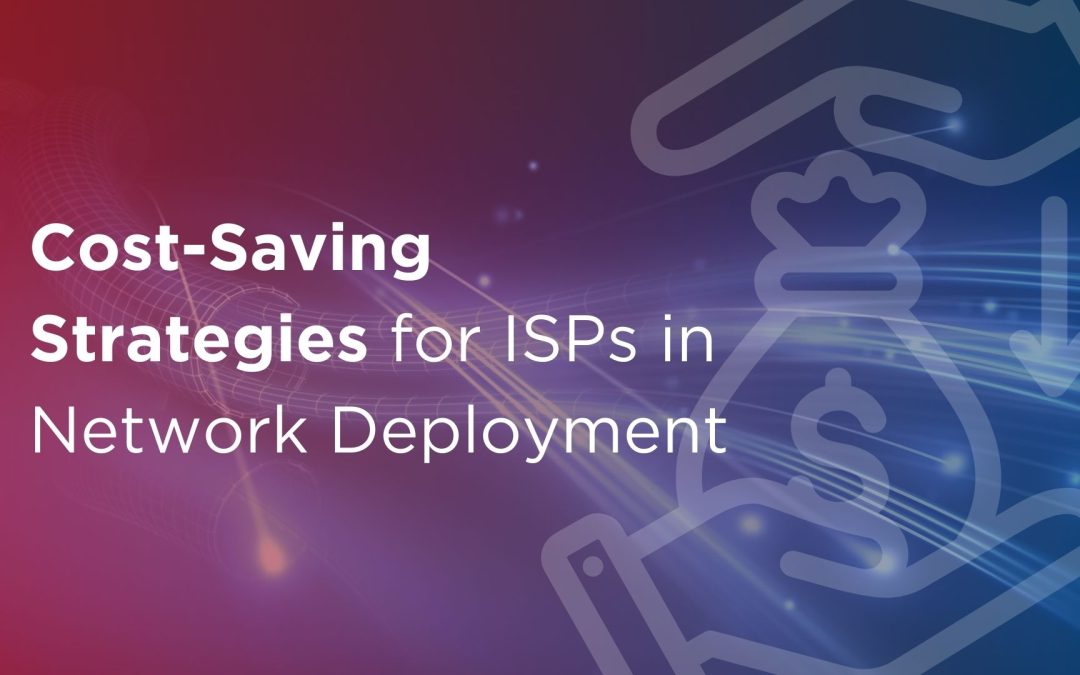 Cost-Saving Strategies for ISPs in Network Deployment